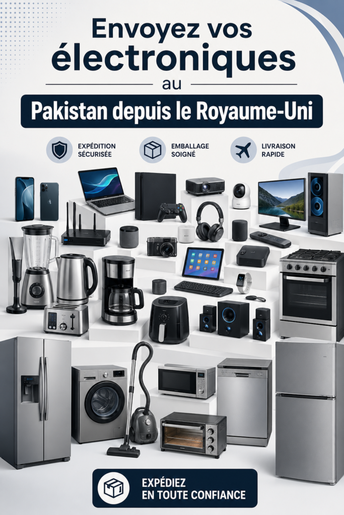 Envoi d'électroniques au Pakistan : guides et conseils pratiques.